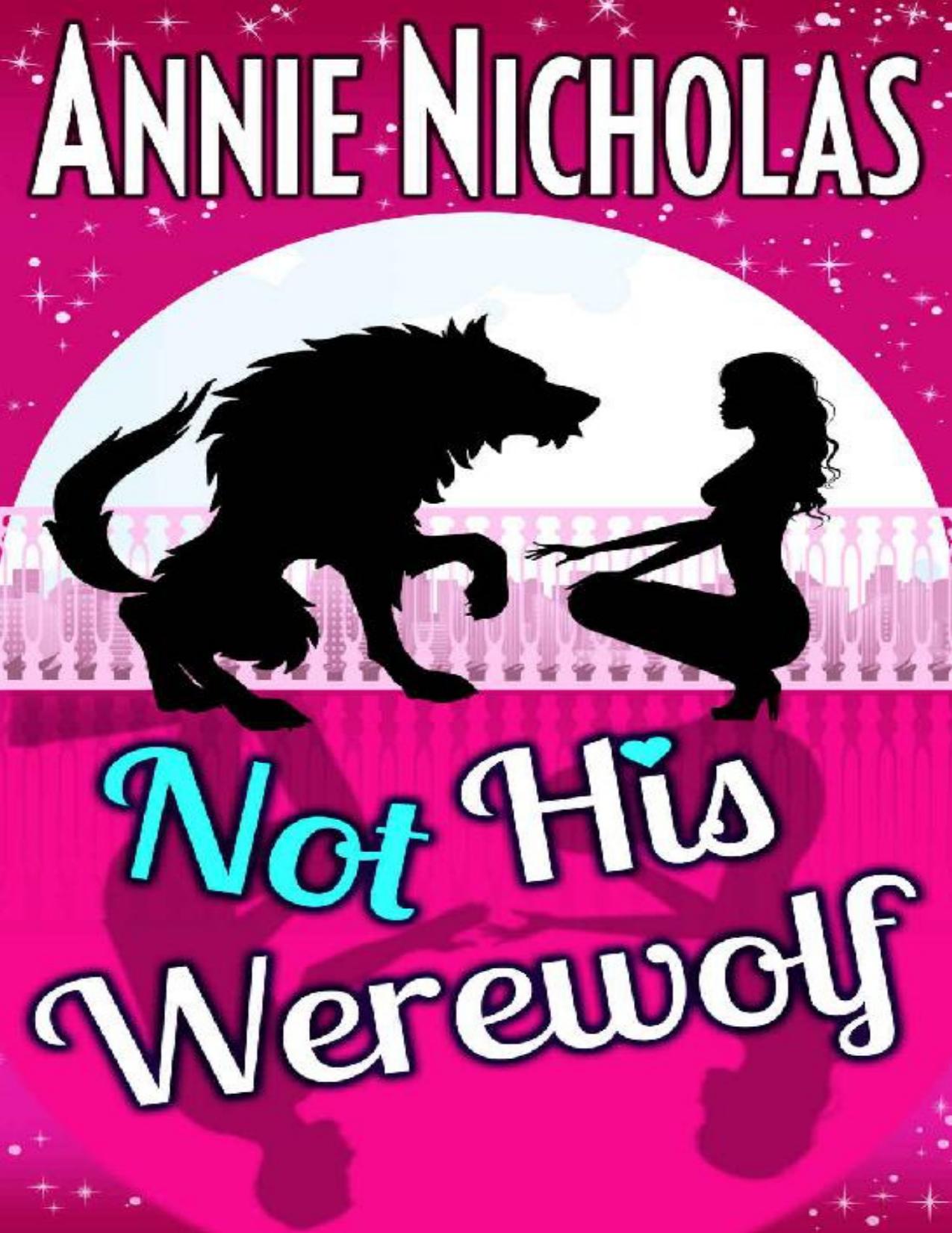 Not his Werewolf: Paranormal Romantic Comedy (Not This Series Book 2)