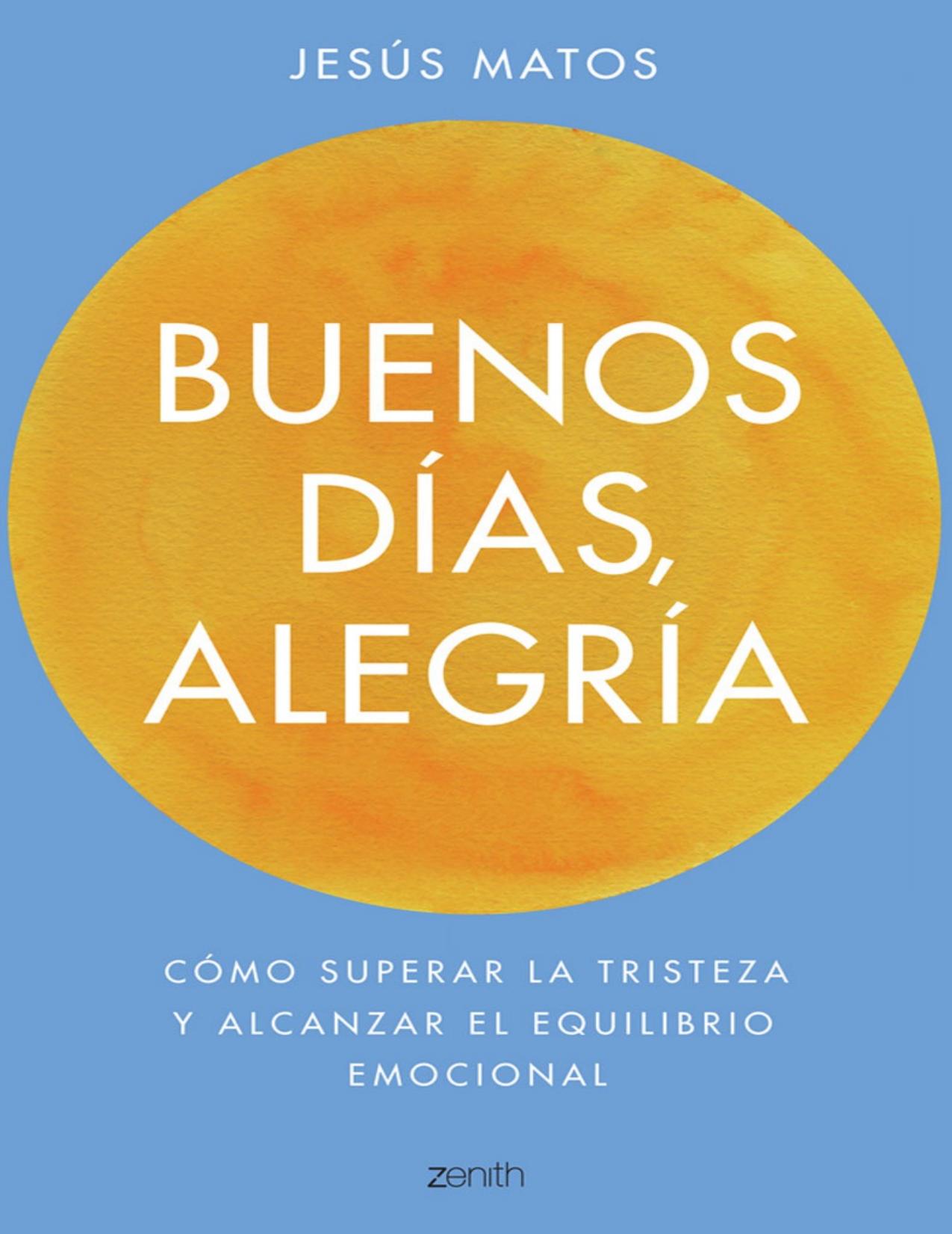 Buenos días, alegría: Cómo superar la tristeza y alcanzar el equilibrio emocional (Spanish Edition)