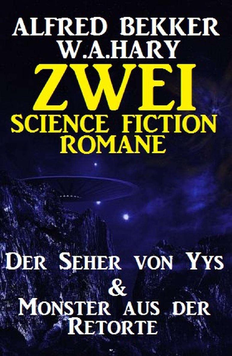 Zwei Science Fiction Romane: Der Seher von Yys & Monster aus der Retorte (German Edition)