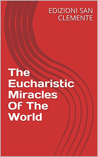 The Eucharistic Miracles Of The World