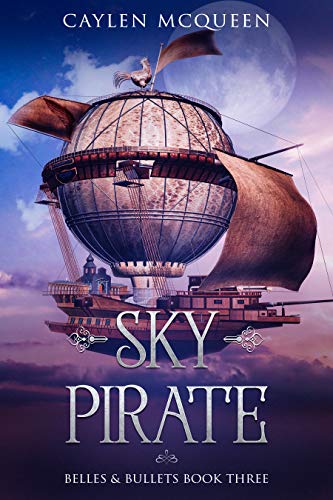 Sky Pirate (Belles &amp; Bullets Book 3)