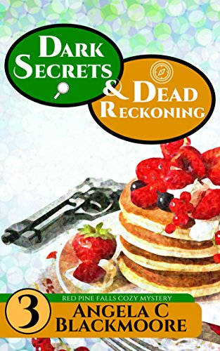 Dark Secrets and Dead Reckoning, A Red Pine Falls Cozy Mystery (Red Pine Falls Companion Stories Book 3)