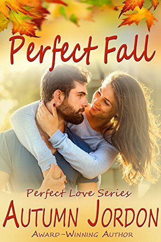 Perfect Fall (PERFECT LOVE SERIES): An Autumn Affair