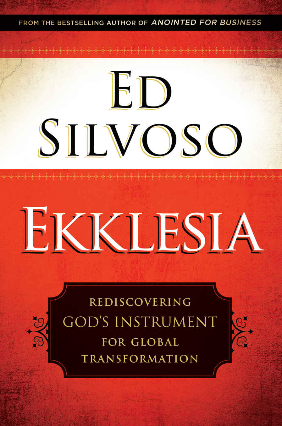 Ekklesia: Rediscovering God's Instrument for Global Transformation