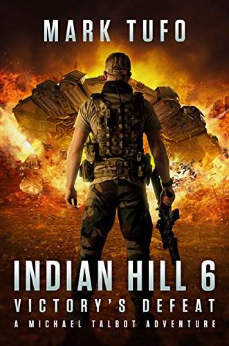 Indian Hill 6: Victory's Defeat: A Michael Talbot Adventure