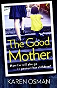 The Good Mother: Gripping psychological suspense, with a shocking twist that will leave you reeling