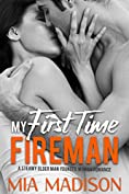 My First Time Fireman: A Steamy Older Man Younger Woman Romance