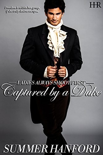 Captured by a Duke (Ladies Always Shoot First Book 1)