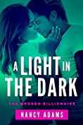 A Light In The Dark: The Broken Billionaire Series Book 1