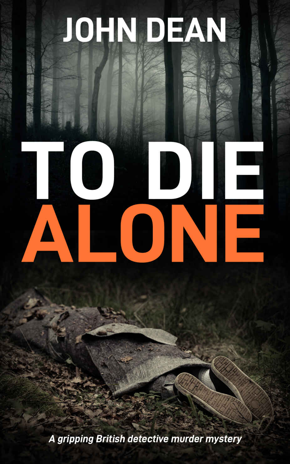 TO DIE ALONE: A Gripping British Detective Murder Mystery (Detective Chief Inspector Jack Harris Book 3)