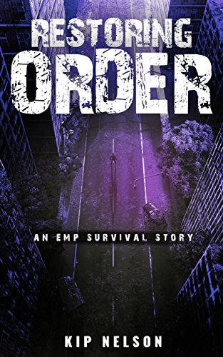 Restoring Order: An EMP Survival Story (EMP Crash Book 7)