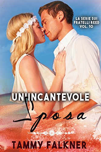 Un&rsquo;Incantevole Sposa (La Serie Sui Fratelli Reed Vol. 10) (Italian Edition)
