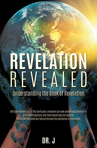 Revelation Revealed: Understanding the book of Revelation