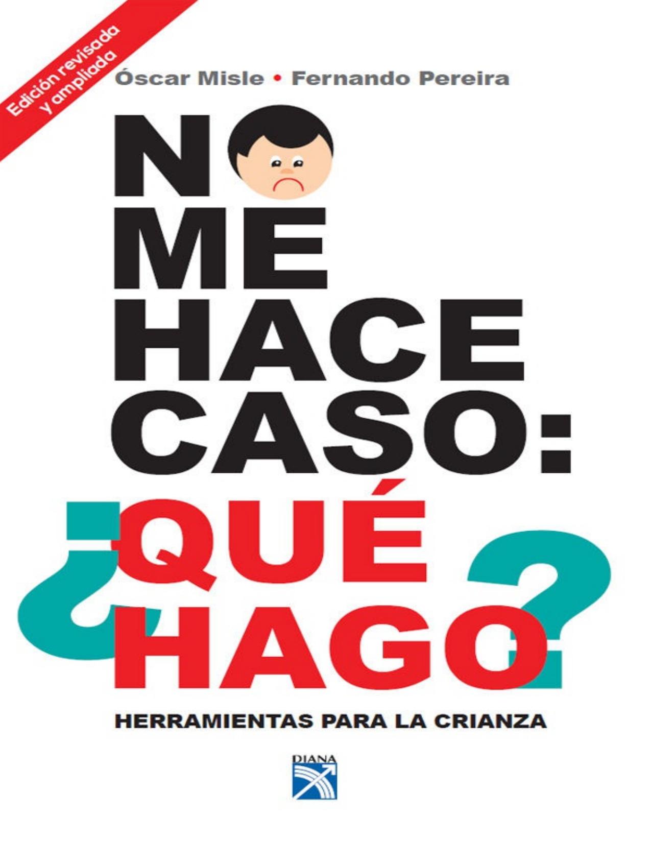 No me hace caso: ¿Qué hago? (Spanish Edition)