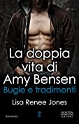 La doppia vita di Amy Bensen. Bugie e tradimenti (Italian Edition)