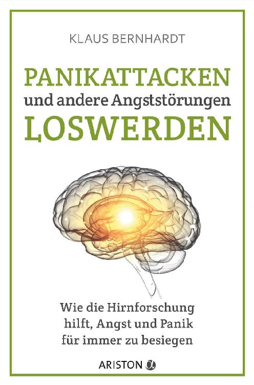 Panikattacken und andere Angststörungen loswerden: Wie die Hirnforschung hilft, Angst und Panik für immer zu besiegen (German Edition)