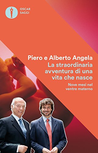 La straordinaria avventura di una vita che nasce: Nove mesi nel ventre materno (Italian Edition)