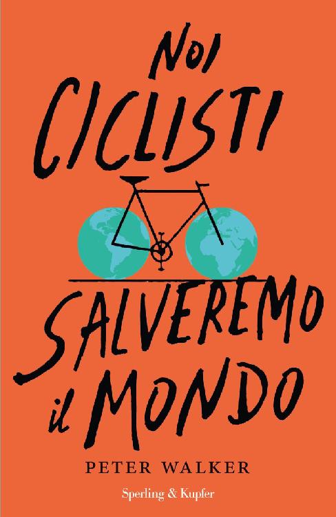 Noi ciclisti salveremo il mondo