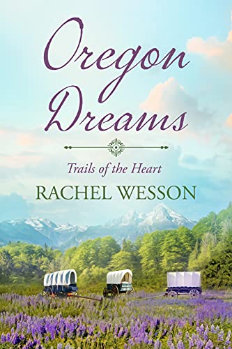 Oregon Dreams: Wagon Train Romance (Trails of the Heart Book 2)