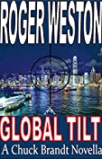 Global Tilt: A Chuck Brandt Thriller: A Novella (The Brandt Series Book 6)