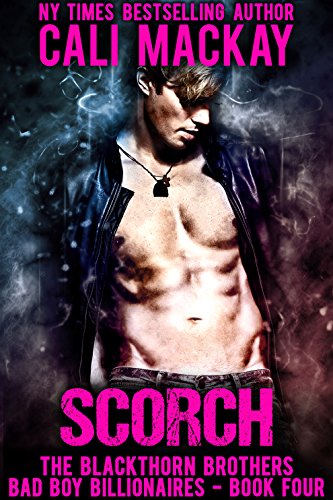 Scorch: A Bad Boy Billionaire Romance (The Blackthorn Brothers Book 4)