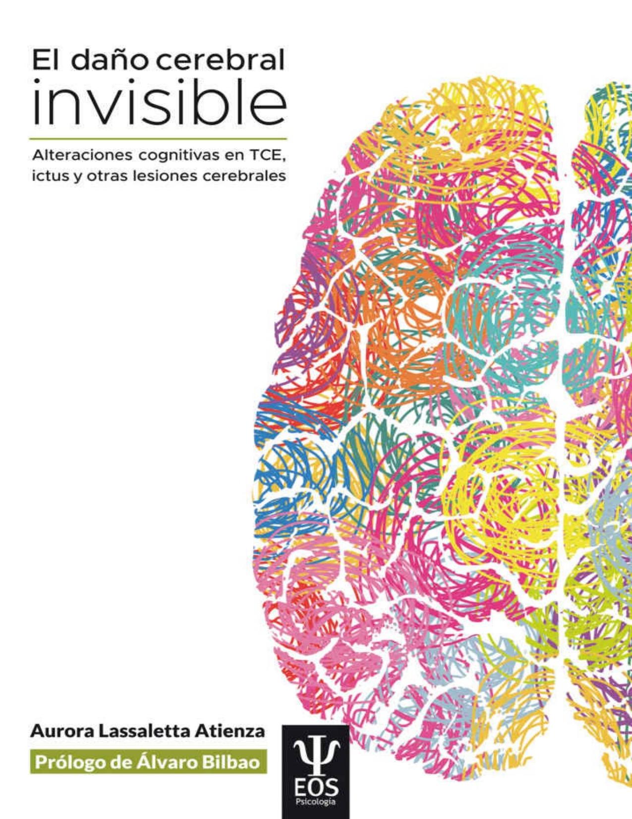 El da&ntilde;o cerebral invisible (3&ordf; edici&oacute;n, revisada y actualizada): Alteraciones cognitivas en TCE, ictus y otras lesiones cerebrales (EOS PSICOLOG&Iacute;A n&ordm; 25) (Spanish Edition)