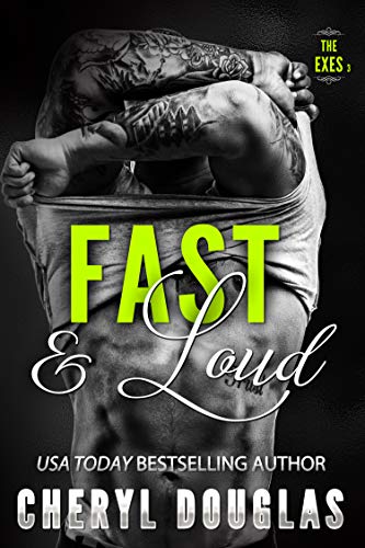 Fast and Loud (Second Chance Romance) (The Exes Book 3)