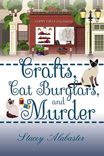 Crafts, Cat Burglars, and Murder (Craft Circle Cozy Mystery Book 4)