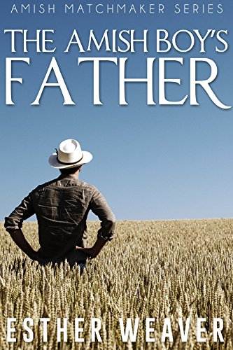 The Amish Boy&rsquo;s Father (Amish Romance) (Landchester Amish Matchmakers Book 6)