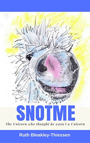 Snotme: The Unicorn Who Thought He Wasn't a Unicorn