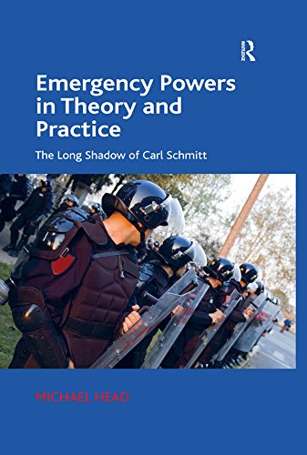 Emergency Powers in Theory and Practice: The Long Shadow of Carl Schmitt