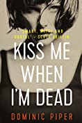 Kiss Me When I'm Dead: a gripping, fast-paced, action-packed detective thriller (PI Daniel Beckett Series)