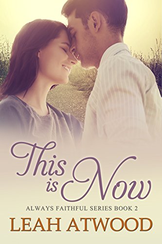 This Is Now: A Contemporary Christian Romance (Always Faithful Book 2)