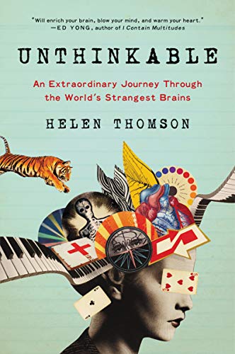 Unthinkable: An Extraordinary Journey Through the World's Strangest Brains