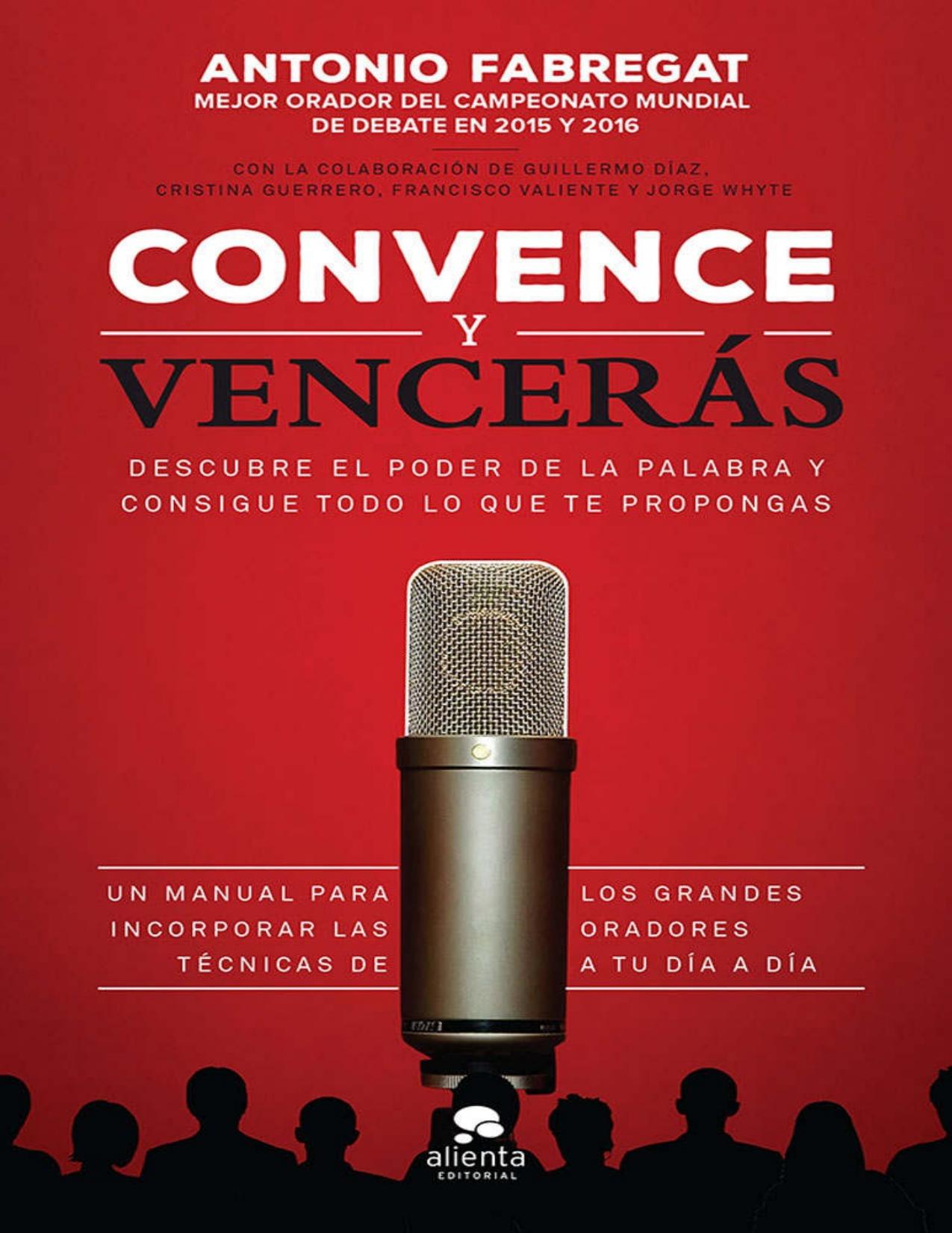 Convence y vencerás: Descubre el poder de la palabra y consigue todo lo que te propongas (Spanish Edition)