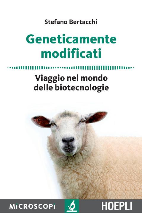 Geneticamente modificati: Viaggio nel mondo delle biotecnologie (Italian Edition)