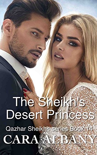 The Sheikh's Desert Princess (Qazhar Sheikhs series Book 14)