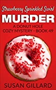 Strawberry Sprinkled Swirl Murder: A Donut Hole Cozy Mystery - Book 49