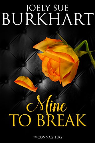 Mine to Break (The Connaghers Book 6)