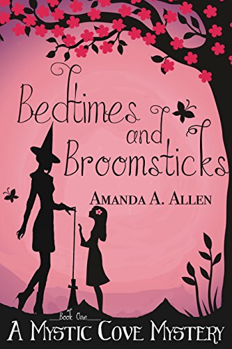 Bedtimes and Broomsticks: A Mommy Cozy Paranormal Mystery (Mystic Cove Mysteries Book 1)