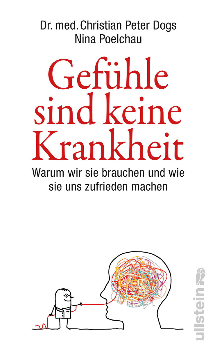 Gefühle sind keine Krankheit: Warum wir sie brauchen und wie sie uns zufrieden machen (German Edition)