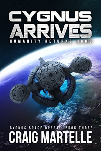 Cygnus Arrives: Humanity Returns Home (Cygnus Space Opera Book 3)