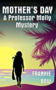 Mother's Day: A Professor Molly Mystery (Professor Molly Mysteries Book 6)