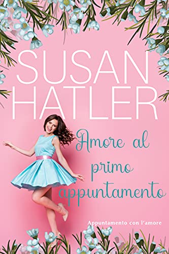 Amore al primo appuntamento (Appuntamento con l&rsquo;amore Vol. 1) (Italian Edition)