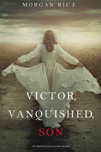 Victor, Vanquished, Son (Of Crowns and Glory&mdash;Book 8)