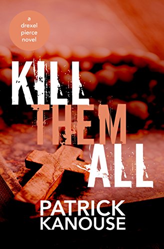 Kill Them All (Drexel Pierce Book 2)