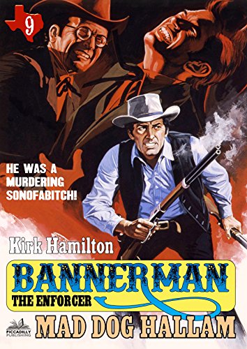 Bannerman the Enforcer 9: Mad Dog Hallam (A Bannerman the Enforcer Western)