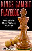 Kings Gambit Playbook: 200 Opening Chess Positions for White (Chess Opening Playbook Book 5)