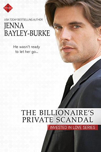 The Billionaire's Private Scandal (Invested in Love Series Book 3)