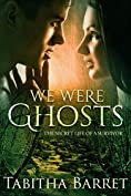 We Were Ghosts: The Secret Life of a Survivor